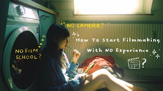 How To Start Filmmaking From 0  REALISTIC  Tips for beginners How I Started WITHOUT CAMERA [upl. by Ahsias]