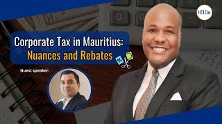 Offshore Tax  Corporate Tax in Mauritius Nuances and Rebates [upl. by Leirrad]