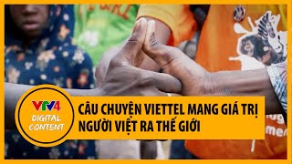 Câu chuyện Viettel mang giá trị người Việt ra thế giới  VTV4 [upl. by Kuo]