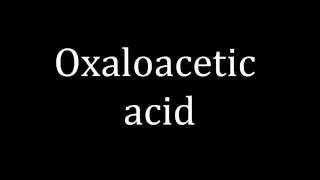 How to pronounce Oxaloacetic acid [upl. by Safko]