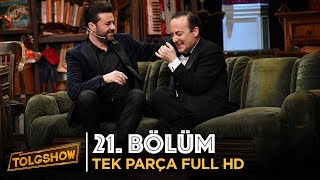 TOLGSHOW 21 Bölüm  Tek Parça Full HD [upl. by Ezitram390]