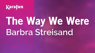 The Way We Were  Barbra Streisand  Karaoke Version  KaraFun [upl. by Stoffel599]