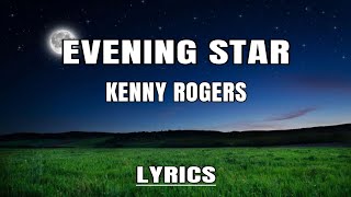 Evening Star  With Lyrics  Kenny Rogers [upl. by O'Carroll]