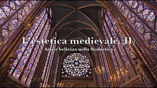 Lestetica medievale 2a parte – Arte e bellezza nella Scolastica [upl. by Rma]