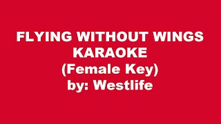 Westlife Flying Without Wings Karaoke Female Key [upl. by Allayne]