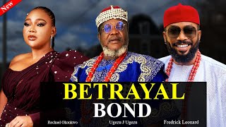 BETRAYAL BOND New Movie 3amp4 Ugezu J Ugezu Rechael Okonkwo Fredrick Leonard Latest 2024 Movie [upl. by Nyvek]