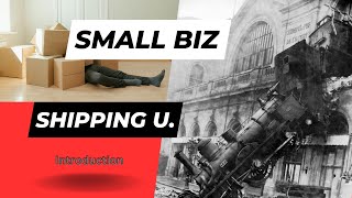 Small Business Shipping University  Introduction Part 1 [upl. by Leacim]