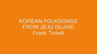 Korean Folksongs from Jeju Island Frank Ticheli [upl. by Sclar]