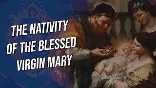 Marys Birthday  the Feast of the Nativity of the Blessed Virgin Mary [upl. by Dolley]