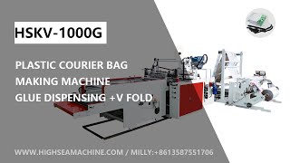 HSKV1000G PLASTIC COURIER BAG MAKING MACHINE WITH GLUE DISPENSING  V FOLD [upl. by Ainod630]