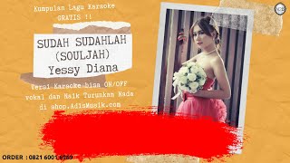 Karaoke Tanpa Vokal  SUDAH SUDAHLAH  Souljah Yessy Diana [upl. by Natanhoj]