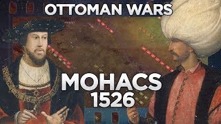 Battle of Mohacs 1526  Ottoman Wars DOCUMENTARY [upl. by Park]