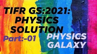 TIFR GS2021PHYSICS SolutionPart01PHYSICS GALAXY [upl. by Erual423]