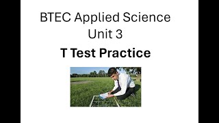 BTEC Applied Science Unit 3 T Test Practice [upl. by Deys]