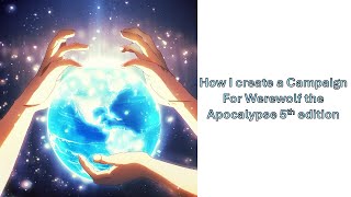 How I create campaign for Werewolf the Apocalypse 5th edition [upl. by Jamila]