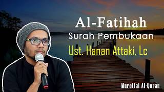 Al Fatihah Merdu Ustadz Hanan Attaki [upl. by Anitroc]