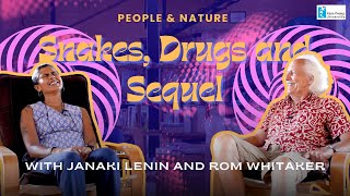 People and Nature Snakes Drugs and Sequels with Janaki Lenin and Rom Whitaker [upl. by Jacquette]