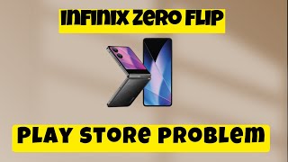 Play Store Not Working infinix Zero Flip  How to solve play store issues  Play store problem [upl. by Nosneh]