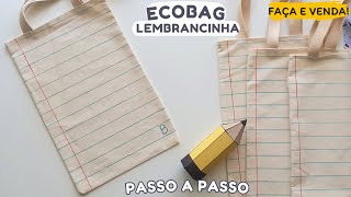 COMO FAZER SACOLA ECOBAG FAÇA E VENDA  LEMBRANCINHA DIA DO PROFESSOR  DIY VOLTA ÀS AULAS ECOBAG [upl. by Eineeuq]