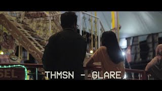 THMSN  Glare MV [upl. by Dutch898]