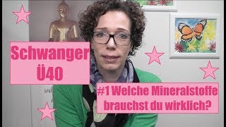 Schwanger ab 40 Welche Mineralstoffe brauchst du wirklich [upl. by Hareehahs254]