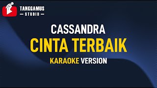 Cinta Terbaik  Cassandra Karaoke [upl. by Anikahs]