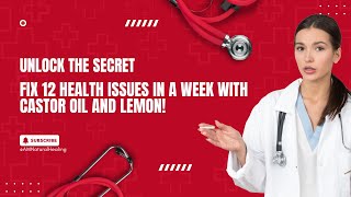 Fix 12 Health Issues in a Week with Castor Oil and Lemon [upl. by Egarton]