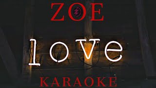 Zoe  Love KARAOKE [upl. by Ben3]