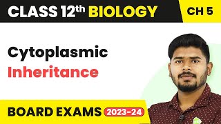 Class 12 Biology Ch 5  Cytoplasmic Inheritance  Principles of Inheritance and Variation 202223 [upl. by Arted104]