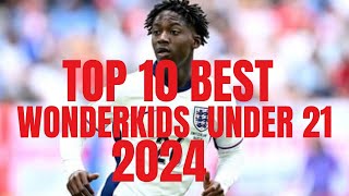 TOP 10 BEST WONDERKIDS IN FOOTBALL 2024 UNDER 21 [upl. by Nirrep]