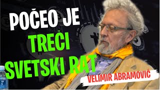 Velimir Abramović POČEO JE TREĆI SVETSKI RAT [upl. by Enegue755]