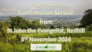 Reigate Deanery Confirmation Service  St John the Evangelist Redhill  3rd November 2024 [upl. by Ennyleuqcaj515]