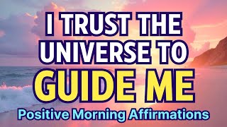 I trust the Universe to guide me 🌞 Positive Morning Affirmations [upl. by Yeltnerb268]