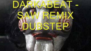 dARKAbEAT  sAW rEMiX dUBsTEP [upl. by Laurice512]