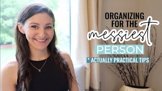 ORGANIZING FOR EVEN THE MESSIEST PERSON  Actually Practical Organizing Tips [upl. by Ahsined]