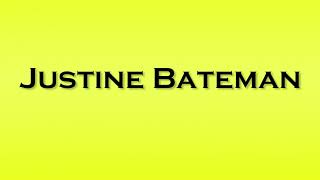 Pronunciation of Justine Bateman [upl. by Betthel]