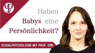 Haben Babys eine Persönlichkeit  Sozialpsychologie mit Prof Erb [upl. by Lilian]