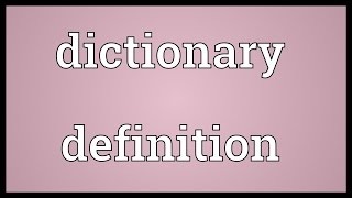 Dictionary definition Meaning [upl. by Sonitnatsok]