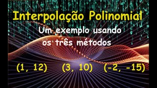 Interpolação Polinomial Um exemplo utilizando os três métodos [upl. by Steele]