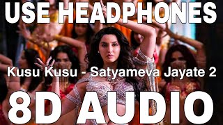 Kusu Kusu 8D Audio  Satyameva Jayate 2  Zahrah S Khan amp Dev Negi  Nora Fatehi John Abraham [upl. by Neirad852]