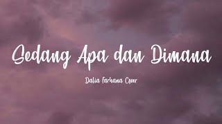 Sedang Apa dan Dimana  Dalia Farhana Cover Lyrics [upl. by Birkett]