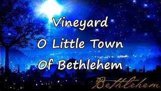 Vineyard  O Little Town Of Bethlehem with lyrics [upl. by Igic]