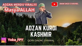 Adzan Kurdi Kashmir Merdu Qori Daeng Syawal [upl. by Tor]