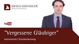 quotVergessene Gläubigerquot in der Regel und Privatinsolvenz║KRAUS Anwaltskanzlei [upl. by Akemrej]