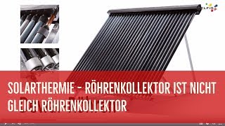 Solarthermie Röhrenkollektor ist nicht gleich Röhrenkollektor [upl. by Hsetim625]