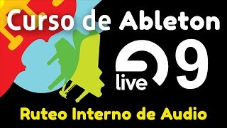 14  Curso de Ableton Live 9  Ruteo Interno de Audio En Español [upl. by Felice]