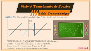 traitement du signal Série N°2 Série et Transformée de Fourier Correction  Exercice 3 [upl. by Igenia]