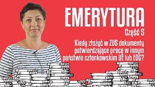 Pytania o emeryturę cz 5  Kiedy złożyć w ZUS dokumenty dot pracy w państwach UEEOG [upl. by Caylor]