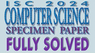 ISC 2024 Specimen Computer Science Solved [upl. by Okubo393]