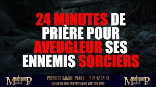 24 minute De Prière Pour Aveugler Ses Ennemis Sorciers  Samuel PANZU Version ORIGINAL [upl. by Hassi]